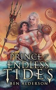 Prince of Endless Tides by Ben Alderson