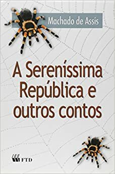 A Sereníssima República e Outros Contos by Machado de Assis