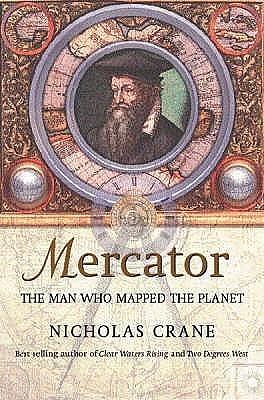 Mercator : The Man Who Mapped the Planet by Nicholas Crane, Nicholas Crane