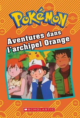 Pokemon: Aventures Dans l'Archipel Orange by Tracey West