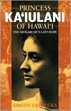 Princess Kaiulani of Hawaii: The Monarchy's Last Hope by Kristin Zambucka