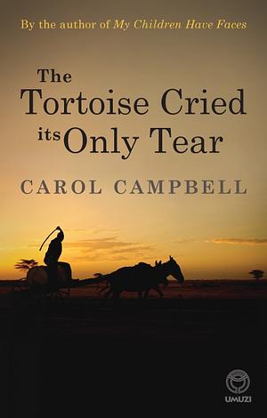 The Tortoise Cried its Only Tear by Carol Campbell