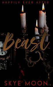 Beast: Happily Ever After by Skye Moon