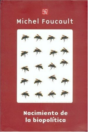 Nacimiento de la biopolítica. Curso en el Collège de France, 1978-1979 by Michel Foucault, Michel Senellart, Horacio Pons