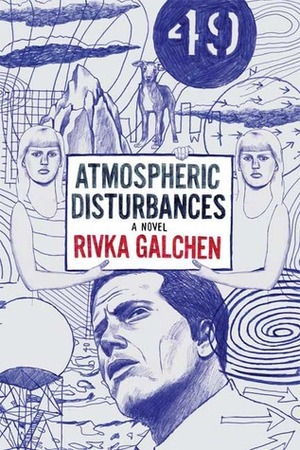 Atmospheric Disturbances by Rivka Galchen