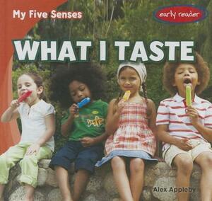 What I Taste by Alex Appleby