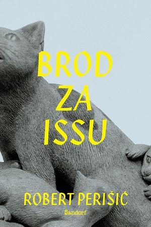 Brod za Issu by Robert Perišić, Robert Perišić