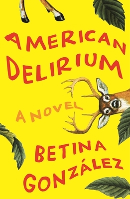 American Delirium: A Novel by Betina González