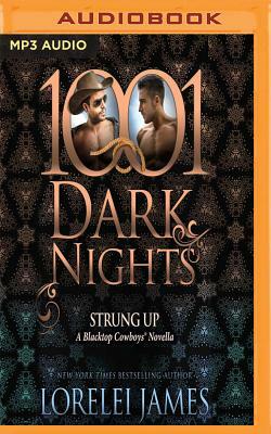 Strung Up: A Blacktop Cowboys Novella - 1001 Dark Nights by Lorelei James