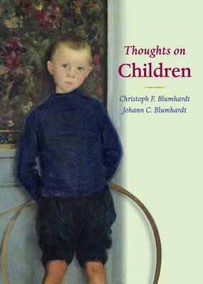 Thoughts on Children by Christoph Friedrich Blumhardt