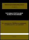 Progress in Brain Research, Volume 93: Human Hypothalamus in Health and Disease by D.F. Swaab, Dick Swaab