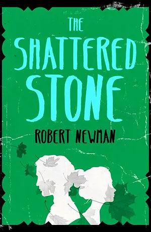 The Shattered Stone by Robert Newman