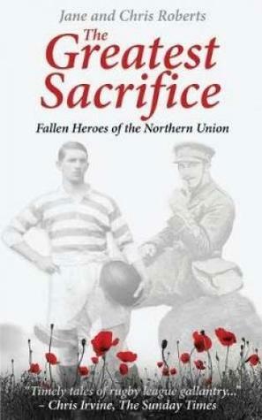 The Greatest Sacrifice: Fallen Heroes of the Northern Union by Chris Roberts, Jane Roberts