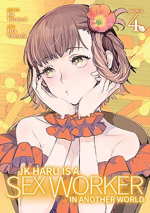 JK Haru is a Sex Worker in Another World (Manga) Vol. 4 by J-ta Yamada, Ko Hiratori