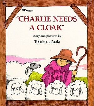 Charlie Needs a Cloak by Tomie dePaola