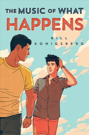 The Music of What Happens by Bill Konigsberg