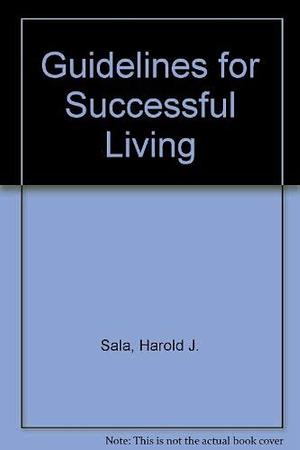 Guidelines for Successful Living by Harold J. Sala