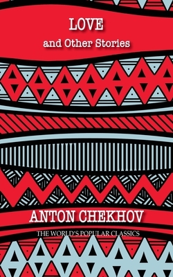 Love: and other stories by Anton Chekhov