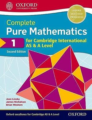 Complete Pure Mathematics for Cambridge AS and A Level 1 by Nicholson James, Jean Linsky, Brian Western