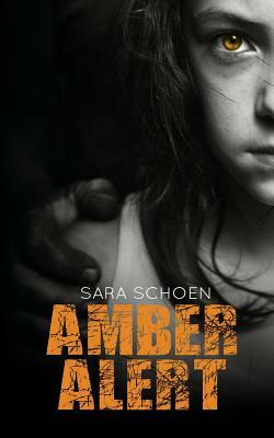 Amber Alert by Sara Schoen