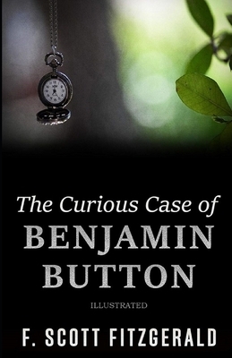 The Curious Case of Benjamin Button Illustrated by F. Scott Fitzgerald