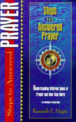 Steps to Answered Prayer by Kenneth E. Hagin