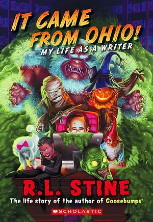 It Came From Ohio: My Life As A Writer by R.L. Stine