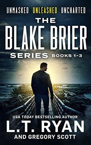 The Blake Brier Thriller Series Boxset - Books 1 to 3: Unmasked • Unleashed • Uncharted by Gregory Scot, L.T. Ryan
