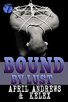 Bound by Lust by April Andrews, Kelex