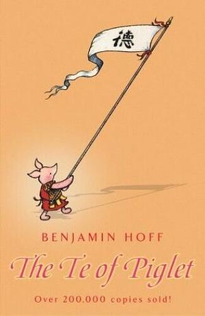 The Te of Piglet by Benjamin Hoff