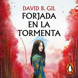 Forjada en la tormenta by David B. Gil