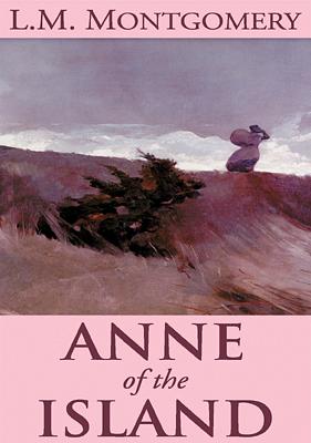 Anne of the Island by L.M. Montgomery