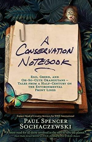 A Conservation Notebook by Paul Spencer Sochaczewski