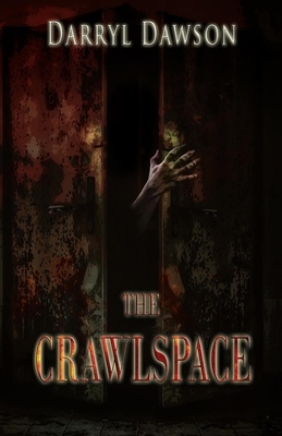 The Crawlspace by Darryl Dawson