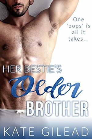 Her Bestie's Older Brother by Kate Gilead