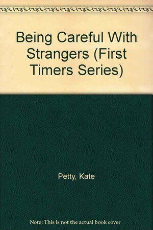 Being Careful with Strangers by Lisa Kopper, Kate Petty