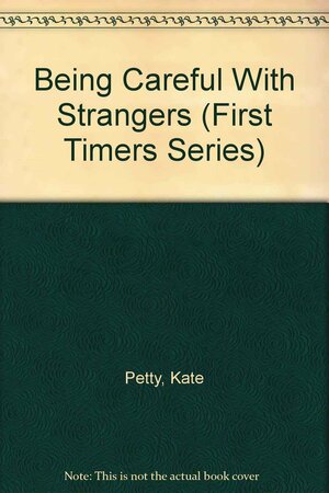 Being Careful with Strangers by Kate Petty, Lisa Kopper