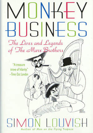 Monkey Business: The Lives and Legends of The Marx Brothers by Simon Louvish