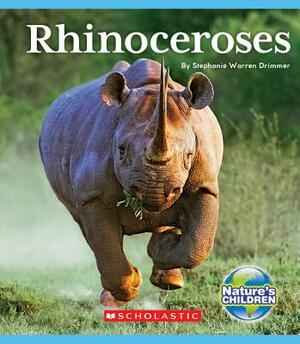 Rhinoceroses (Nature's Children) by Stephanie Warren Drimmer, Stephanie Drimmer