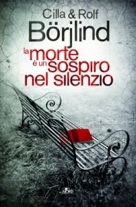 La morte è un sospiro nel silenzio by Rolf Börjlind, Cilla Börjlind