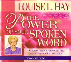 The Power of Your Spoken Word by Louise L. Hay