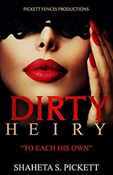 Dirty Heiry:  To Each His Own (1) by Shaheta S. Pickett