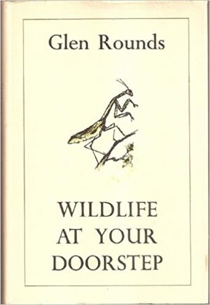 Wildlife at Your Doorstep by Glen Rounds