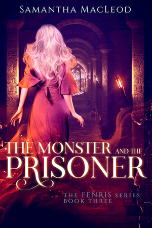 The Monster and the Prisoner by Samantha MacLeod