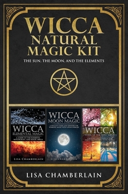 Wicca Natural Magic Kit: The Sun, The Moon, and the Elements by Lisa Chamberlain