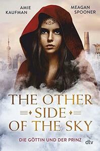 The Other Side of the Sky – Die Göttin und der Prinz by Amie Kaufman, Meagan Spooner