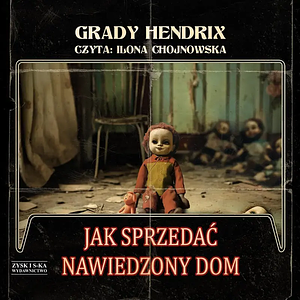 Jak sprzedać nawiedzony dom  by Grady Hendrix