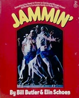 Jammin': Bill Butler's Complete Guide to Roller Disco by Bill Butler, Elin Schoen