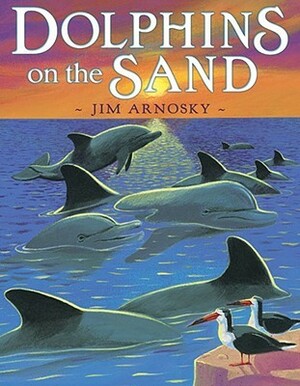 Dolphins on the Sand by Jim Arnosky