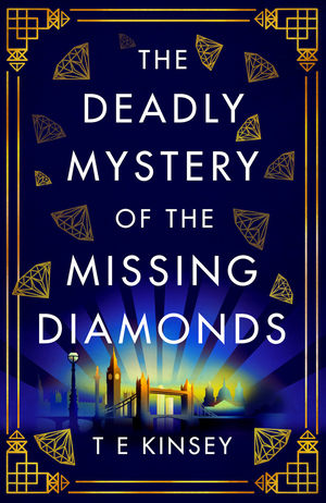 The Deadly Mystery of the Missing Diamonds by T.E. Kinsey